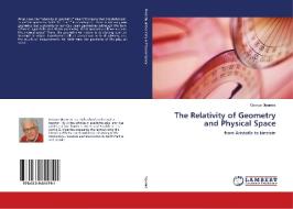 The Relativity of Geometry and Physical Space di George Mpantes edito da LAP Lambert Academic Publishing