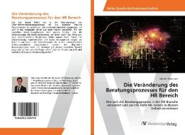 Die Veränderung des Beratungsprozesses für den HR Bereich di Dennis Friczmann edito da AV Akademikerverlag