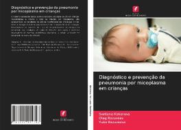 Diagnóstico e prevenção da pneumonia por micoplasma em crianças di Svetlana Kokoreva, Oleg Razuvaev, Yulia Razuvaeva edito da Edições Nosso Conhecimento
