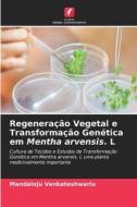 Regeneração Vegetal e Transformação Genética em Mentha arvensis. L di Mandaloju Venkateshwarlu edito da Edições Nosso Conhecimento