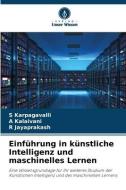 Einführung in künstliche Intelligenz und maschinelles Lernen di S. Karpagavalli, A. Kalaivani, R. Jayaprakash edito da Verlag Unser Wissen