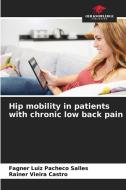 Hip mobility in patients with chronic low back pain di Fagner Luiz Pacheco Salles, Rainer Vieira Castro edito da Our Knowledge Publishing