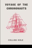 Voyage of the Chrononauts di Kole Collins edito da Cherish Studios