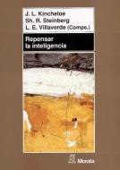 Repensar la inteligencia di Joe L. Kincheloe, Shirley R. Steinberg, Villaverde Leila E. edito da Ediciones Morata, S.L.