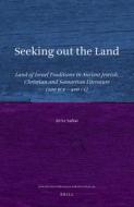 Seeking Out the Land: Land of Israel Traditions in Ancient Jewish, Christian and Samaritan Literature (200 Bce - 400 Ce) di Ze'Ev Safrai edito da BRILL ACADEMIC PUB