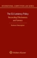 The Eu Leniency Policy: Reconciling Effectiveness and Fairness di Baskaran Balasingham edito da WOLTERS KLUWER LAW & BUSINESS