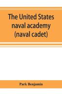 The United States Naval Academy, Being T di PARK BENJAMIN edito da Lightning Source Uk Ltd