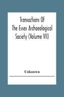 Transactions Of The Essex Archaeological Society (Volume Vii) di Unknown edito da Alpha Editions