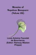 Memoirs of Napoleon Bonaparte (Volume 02) di Louis Antoine Fauvelet De Bourrienne edito da Alpha Editions