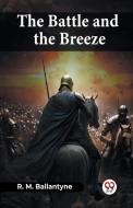 The Battle And The Breeze di R. M. Ballantyne edito da Double 9 Books