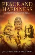 Peace and Happiness: Philosophical Thoughts for Peace, Happiness, Love, Meditation and Harmony di Jayantilal Sendhabhai Patel edito da LIGHTNING SOURCE INC
