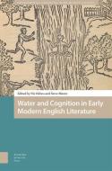 Water And Cognition In Early Modern English Literature edito da Amsterdam University Press