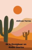 Ek is Onsigbaar en Ander Stories di Aldivan Torres edito da aldivan teixeira torres