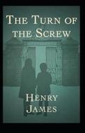 The Turn Of The Screw Annotaed di Henry James edito da Independently Published