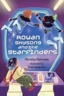 Rowan Skysong And The Starfinders di Michelle Mohrweis edito da HarperCollins Publishers
