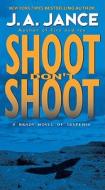 Shoot Don't Shoot di J. A. Jance edito da HARPER TORCH