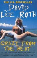 Crazy From The Heat di David Lee Roth edito da Ebury Publishing