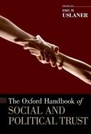 The Oxford Handbook of Social and Political Trust di Eric M. Uslaner edito da OUP USA