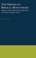 The Origins of Biblical Monotheism: Israel's Polytheistic Background and the Ugaritic Texts di Mark S. Smith edito da OXFORD UNIV PR