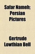 Safar Nameh; Persian Pictures di Gertrude Lowthian Bell edito da General Books Llc