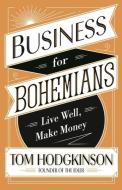 Business for Bohemians di Tom Hodgkinson edito da Penguin Books Ltd (UK)