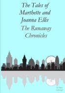 The Tales Of Marthette And Joanna Ellis: The Runaway Chronicles di Willow George edito da Lulu.com