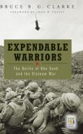 Expendable Warriors di Bruce Clarke edito da Praeger