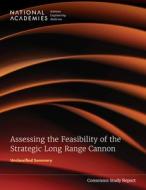 Assessing the Feasibility of the Strategic Long Range Cannon: Unclassified Summary di National Academies Of Sciences Engineeri, Division On Engineering And Physical Sci, Board on Army Research and Development edito da NATL ACADEMY PR