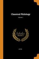 Classical Philology; Volume 1 di Jstor edito da Franklin Classics