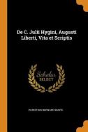 De C. Julii Hygini, Augusti Liberti, Vita Et Scriptis di Christian Bernard Bunte edito da Franklin Classics Trade Press
