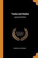 Tanka And Haikai di Sadakichi Hartmann edito da Franklin Classics Trade Press