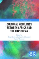 Cultural Mobilities Between Africa And The Caribbean edito da Taylor & Francis Ltd