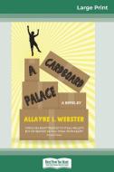 A Cardboard Palace (16pt Large Print Edition) di Allayne L. Webster edito da ReadHowYouWant
