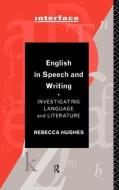 English in Speech and Writing di Rebecca Hughes edito da Taylor & Francis Ltd
