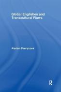 Global Englishes and Transcultural Flows di Alastair Pennycook edito da Taylor & Francis Ltd