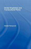 Global Englishes and Transcultural Flows di Alastair Pennycook edito da Taylor & Francis Ltd