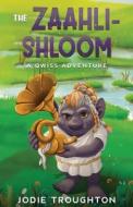 The Zaahli-Shloom: A Qwiss Adventure di Jodie Troughton edito da LIGHTNING SOURCE INC