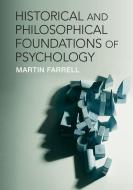 Historical and Philosophical Foundations of Psychology di Martin Farrell edito da Cambridge University Press