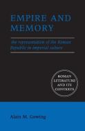 Empire and Memory di Alain M. Gowing edito da Cambridge University Press