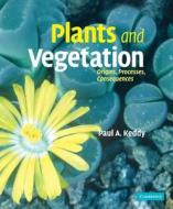 Plants And Vegetation di Paul Keddy edito da Cambridge University Press