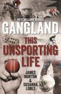 Gangland This Unsporting Life di James Morton, Susanna Lobez edito da Melbourne University Press