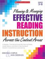Planning & Managing Effective Reading Instruction Across the Content Areas, Grades 3-8: A Strategic, Time-Saving Guide with Planning Sheets, Model Les di Deborah Corpus, Ann Giddings edito da Scholastic Teaching Resources