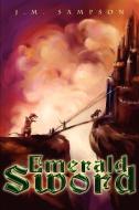Emerald Sword di J. M. Sampson edito da iUniverse
