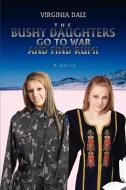 The Bushy Daughters Go To War and Find Rumi di Virginia Dale edito da iUniverse