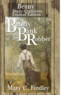 Benny and the Bank Robber with Review and Study Guide Teacher Edition di Mary C. Findley edito da Findley Family Video Publications