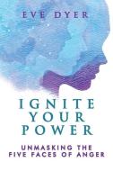 Ignite Your Power: Unmasking The Five Fa di EVE DYER edito da Lightning Source Uk Ltd