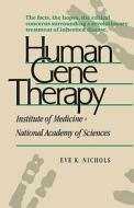 Human Gene Therapy di Eve K. Nichols edito da HARVARD UNIV PR