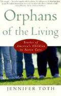 Orphans Of The Living di Jennifer Toth edito da Simon & Schuster
