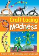 Crafting Lacing Madness di Francine Fittes edito da David & Charles Publishers