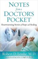 Notes from a Doctor's Pocket: Heartwarming Stories of Hope and Healing di Robert D. Lesslie edito da HARVEST HOUSE PUBL